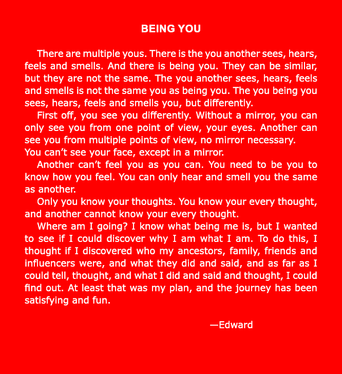 Being You There are multiple yous. There is the you another sees, hears, feels and smells. And there is being you. Th...