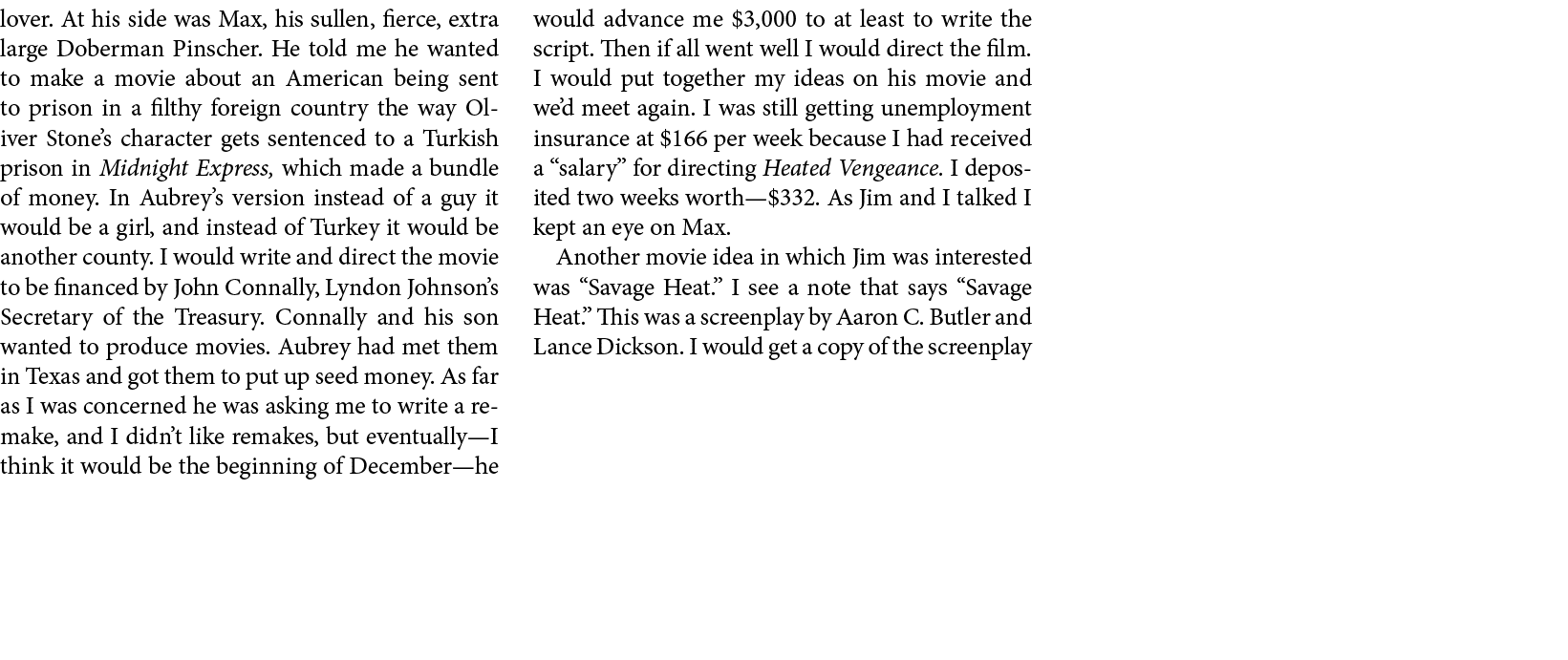 lover. At his side was ﻿Max, his sullen, fierce, extra large ﻿Doberman Pinscher. He told me he wanted to make a movie...