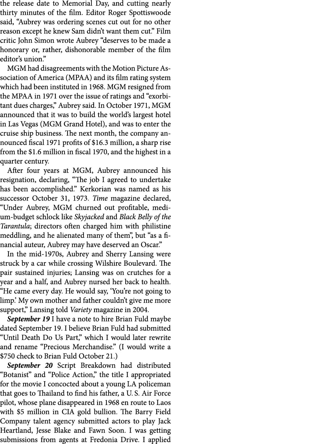 the release date to Memorial Day, and cutting nearly thirty minutes of the film. Editor Roger Spottiswoode said, “Aub...