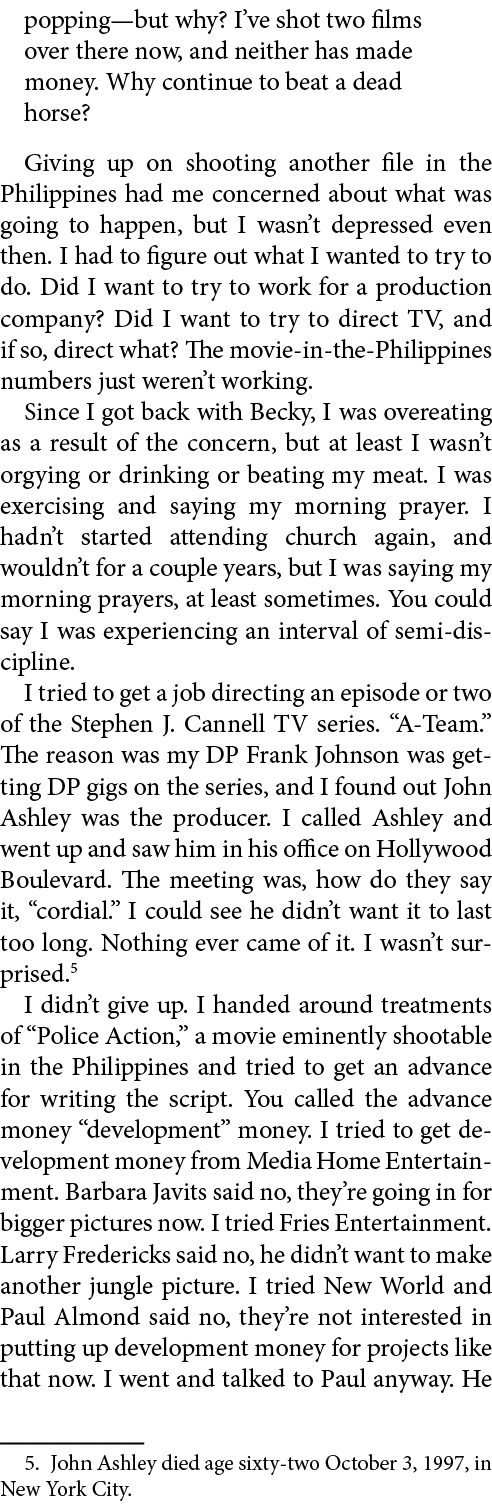 popping—but why? I’ve shot two films over there now, and neither has made money. Why continue to beat a dead horse? G...