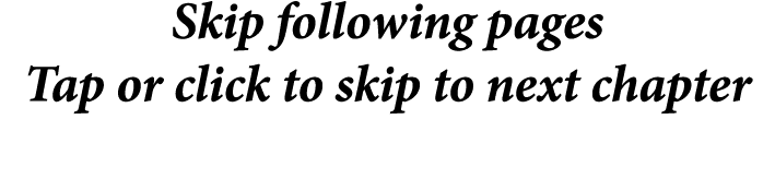 Skip following pages Tap or click to skip to next chapter