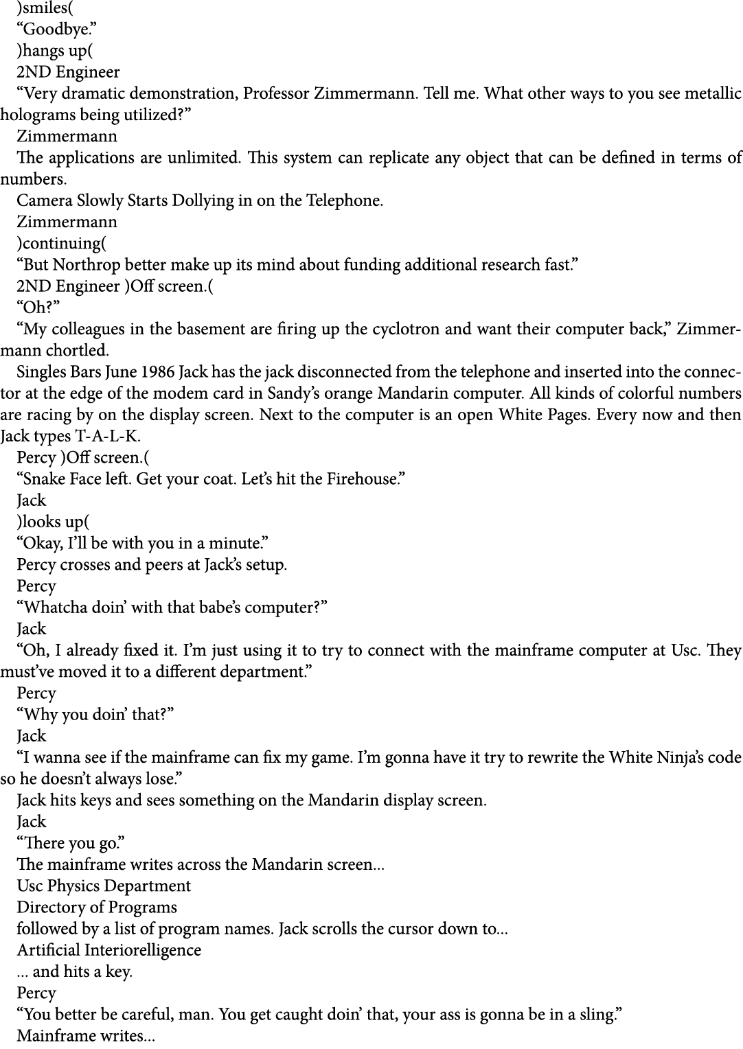 )smiles( “Goodbye.” )hangs up( 2ND Engineer “Very dramatic demonstration, Professor Zimmermann. Tell me. What other w...