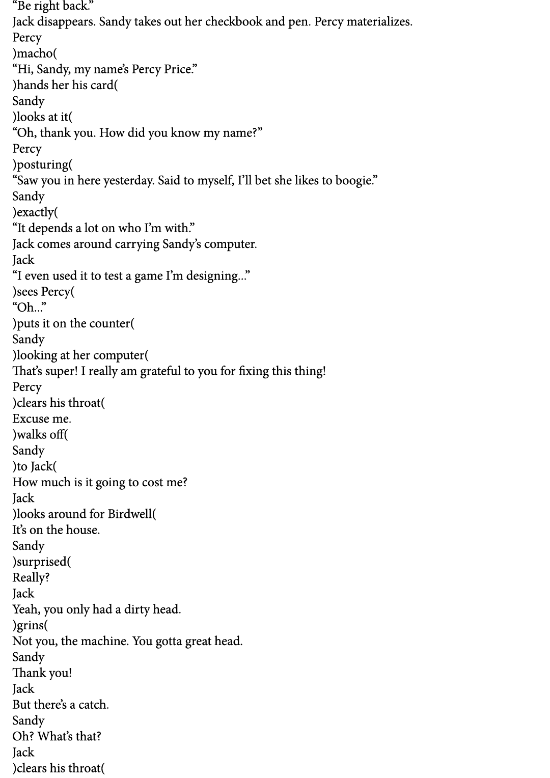 “Be right back.” Jack disappears. Sandy takes out her checkbook and pen. Percy materializes. Percy )macho( “Hi, Sandy...