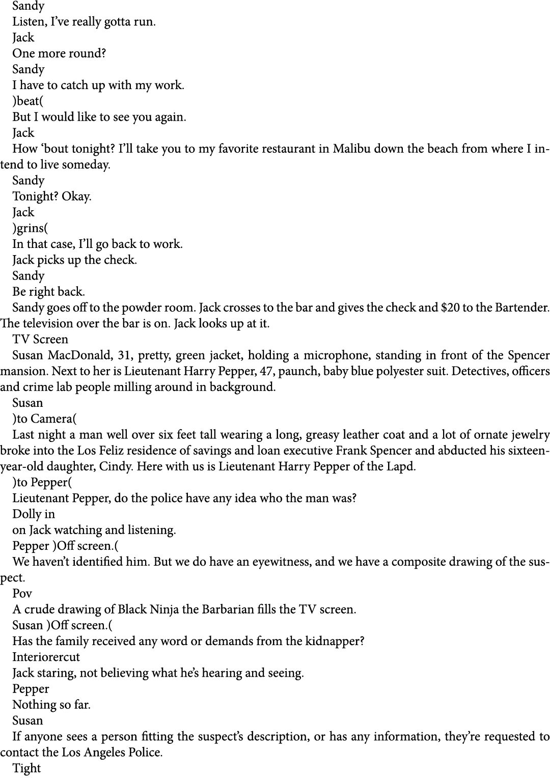 Sandy Listen, I’ve really gotta run. Jack One more round? Sandy I have to catch up with my work. )beat( But I would l...