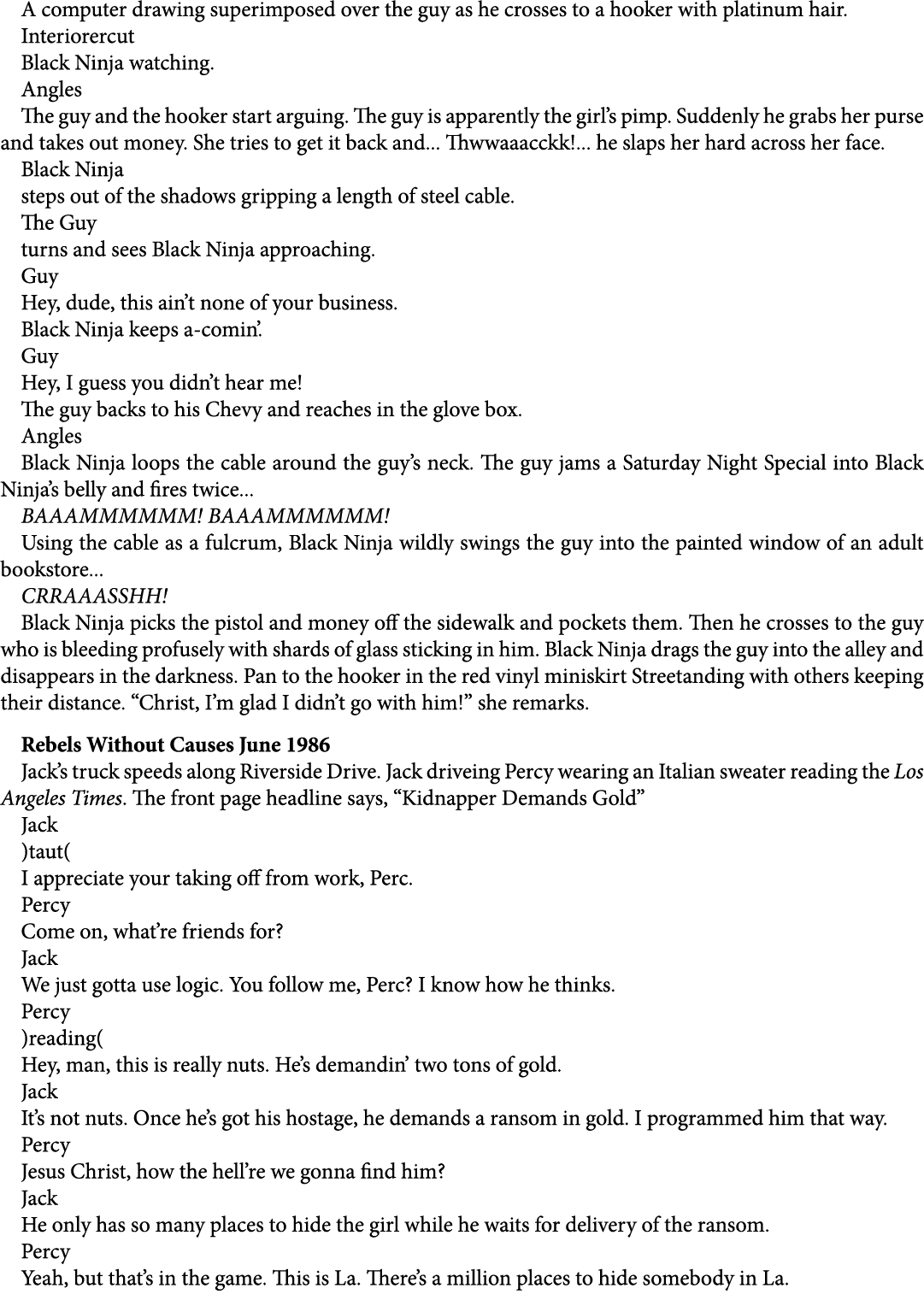 A computer drawing superimposed over the guy as he crosses to a hooker with platinum hair. Interiorercut Black Ninja ...