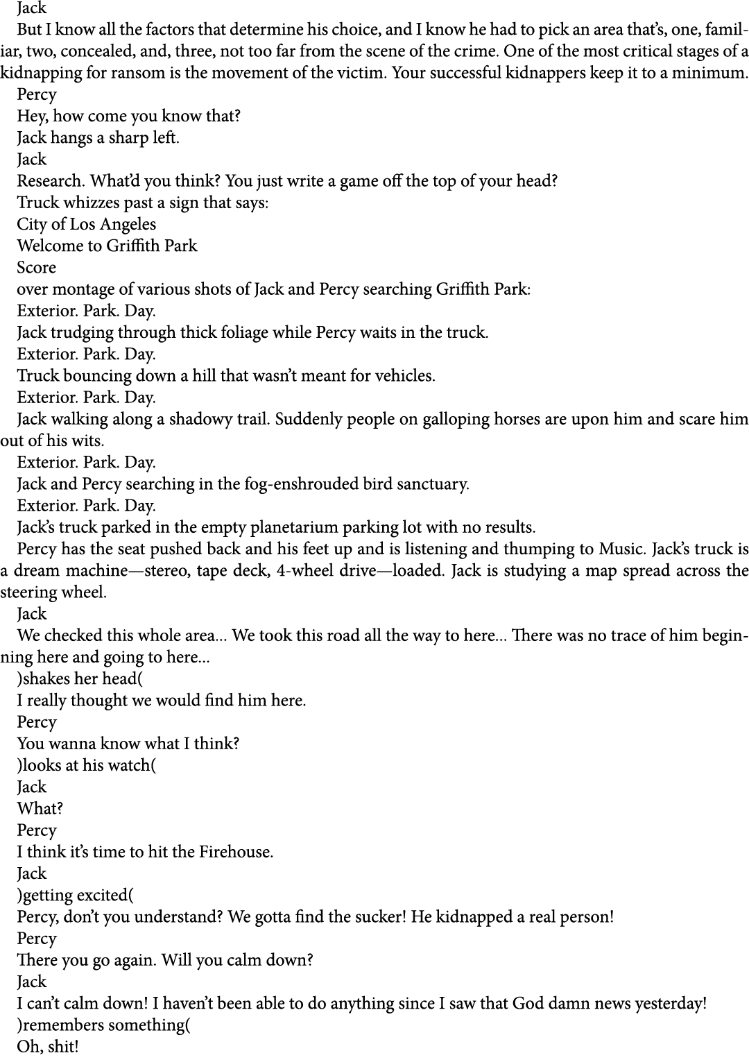 Jack But I know all the factors that determine his choice, and I know he had to pick an area that’s, one, familiar, t...