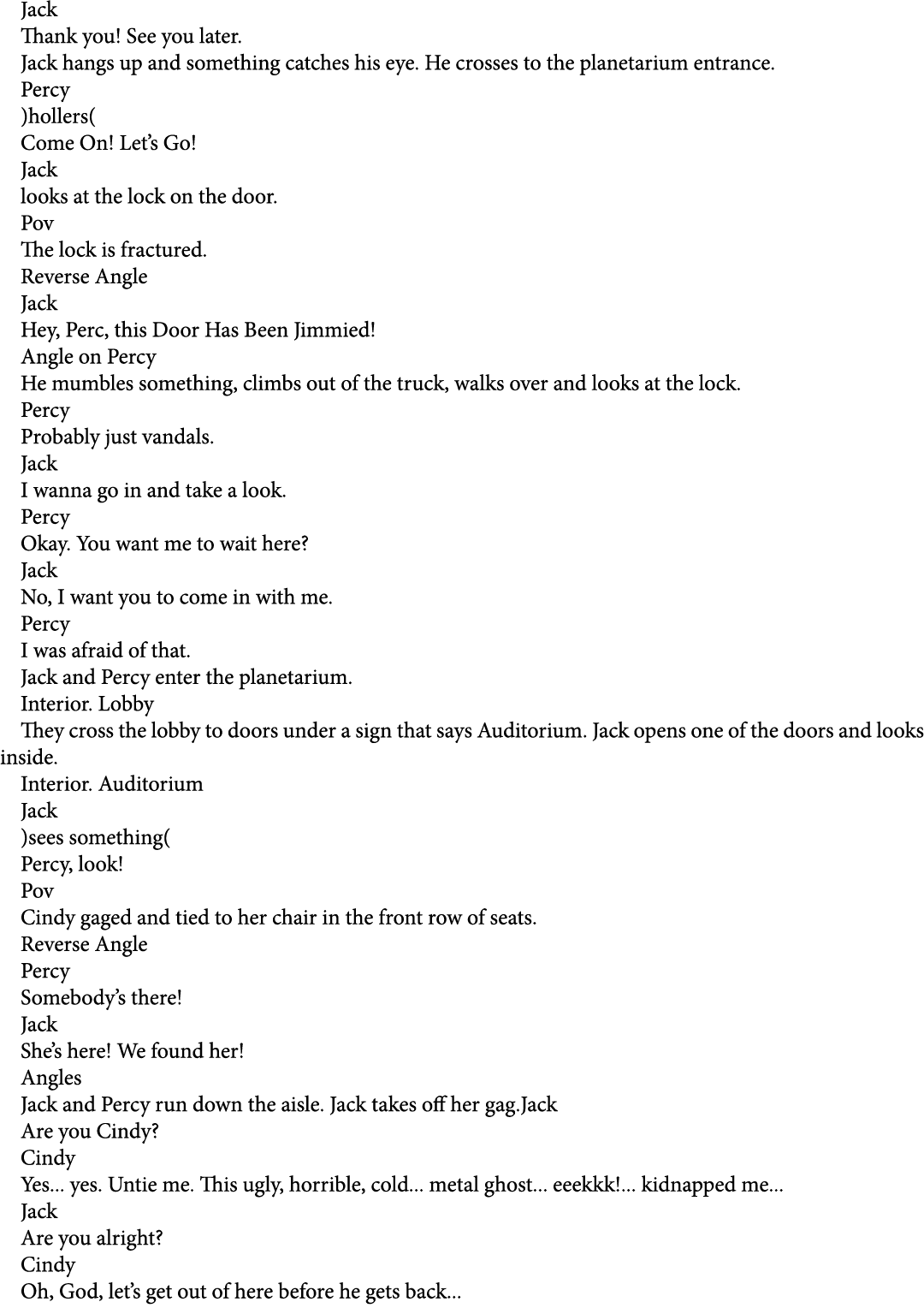 Jack Thank you! See you later. Jack hangs up and something catches his eye. He crosses to the planetarium entrance. P...