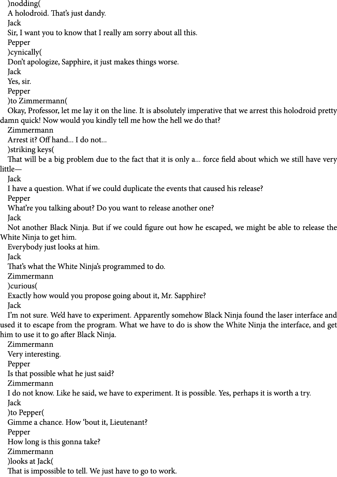 )nodding( A holodroid. That’s just dandy. Jack Sir, I want you to know that I really am sorry about all this. Pepper ...