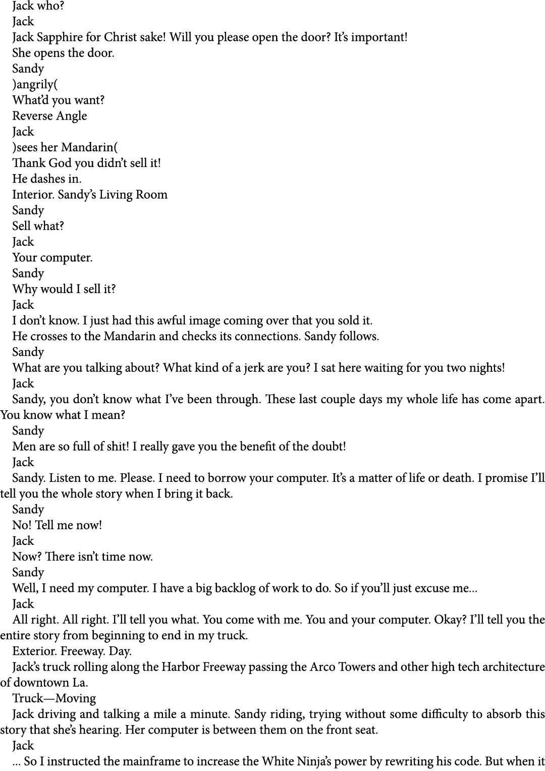 Jack who? Jack Jack Sapphire for Christ sake! Will you please open the door? It’s important! She opens the door. Sand...