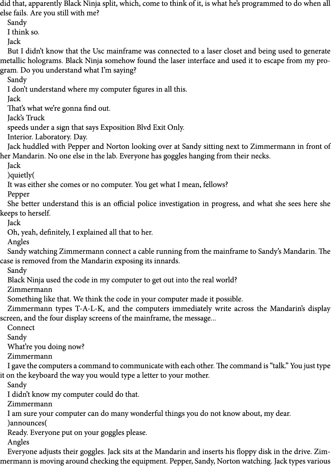 did that, apparently Black Ninja split, which, come to think of it, is what he’s programmed to do when all else fails...
