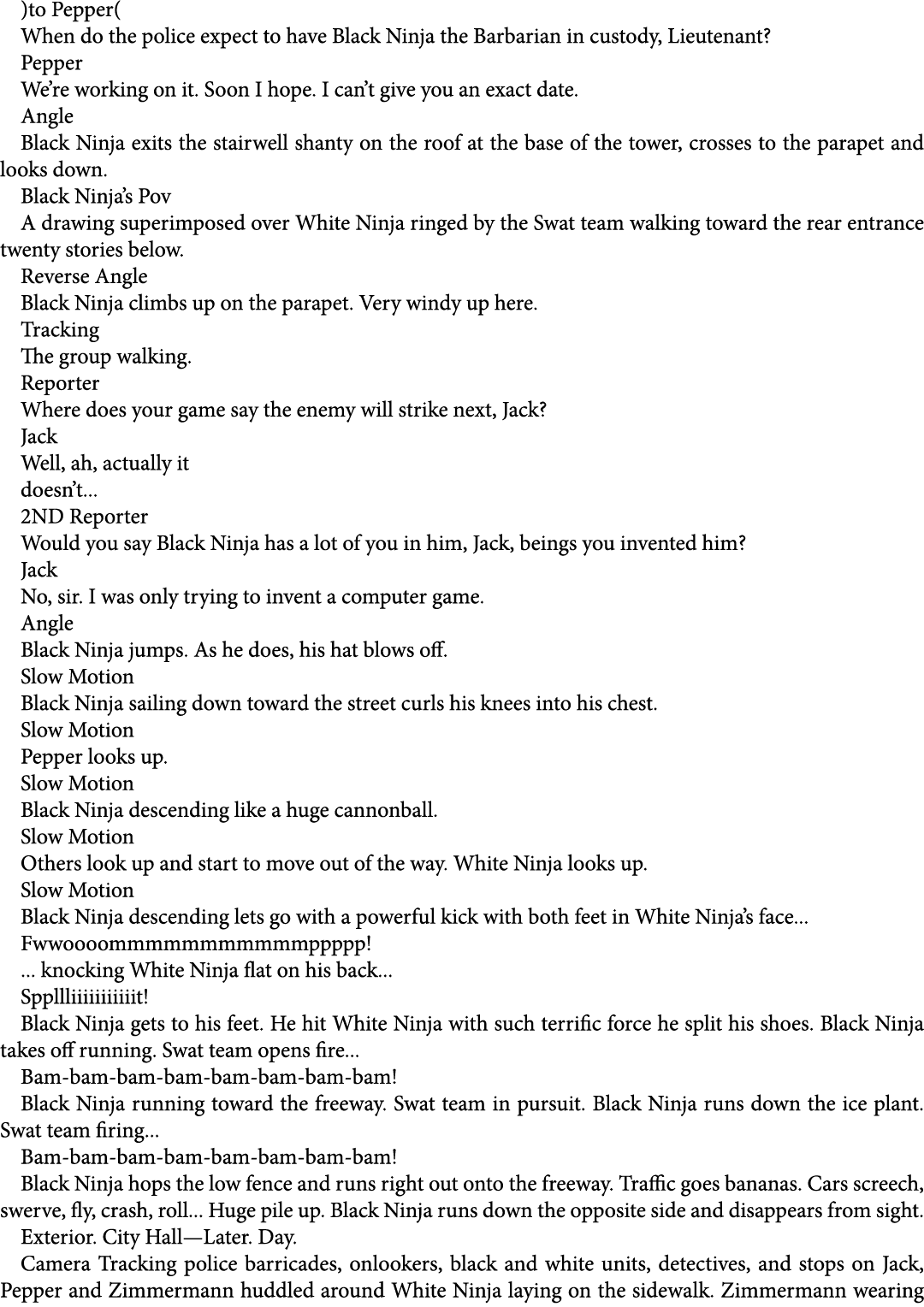 )to Pepper( When do the police expect to have Black Ninja the Barbarian in custody, Lieutenant? Pepper We’re working ...