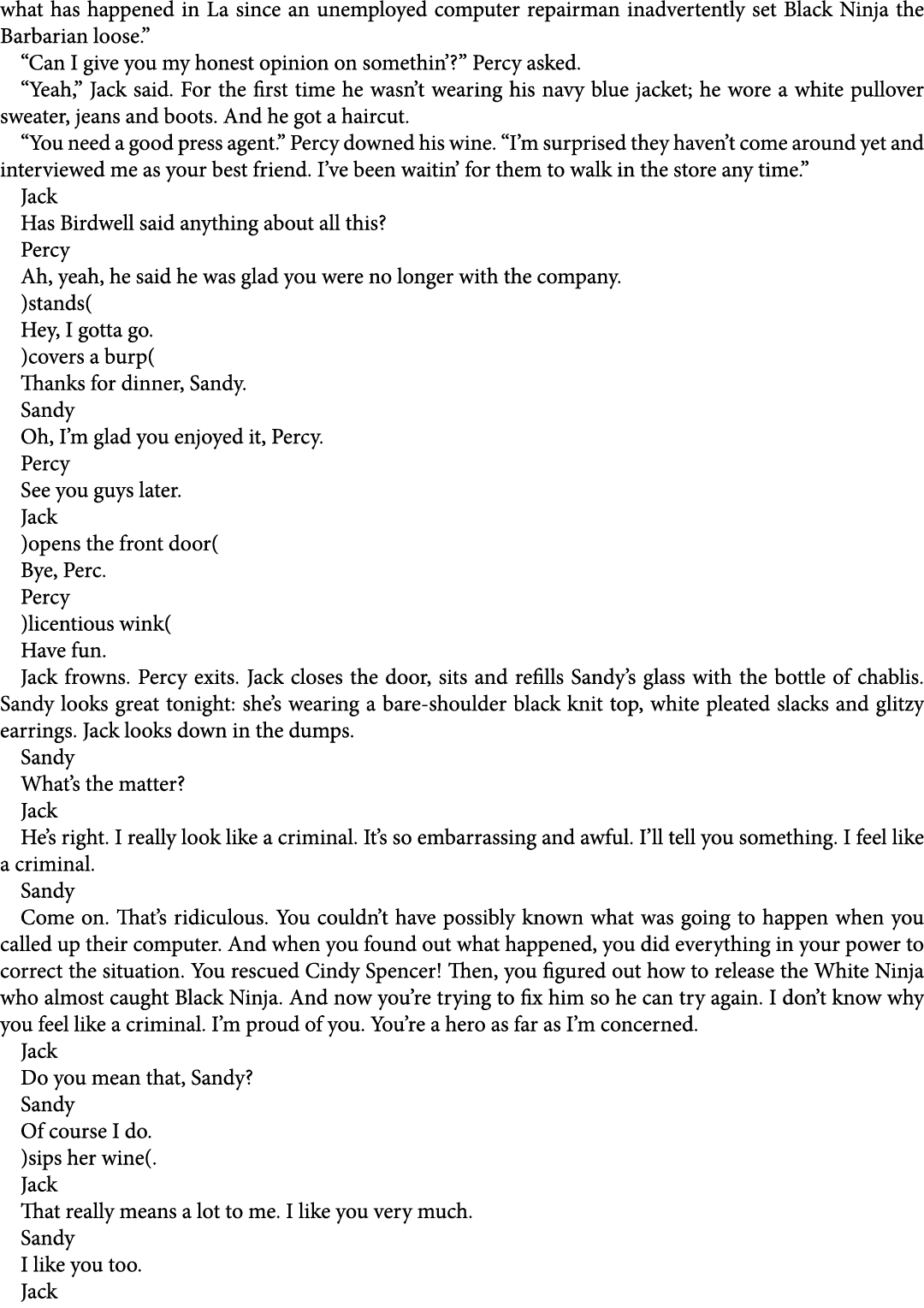 what has happened in La since an unemployed computer repairman inadvertently set Black Ninja the Barbarian loose.” “C...