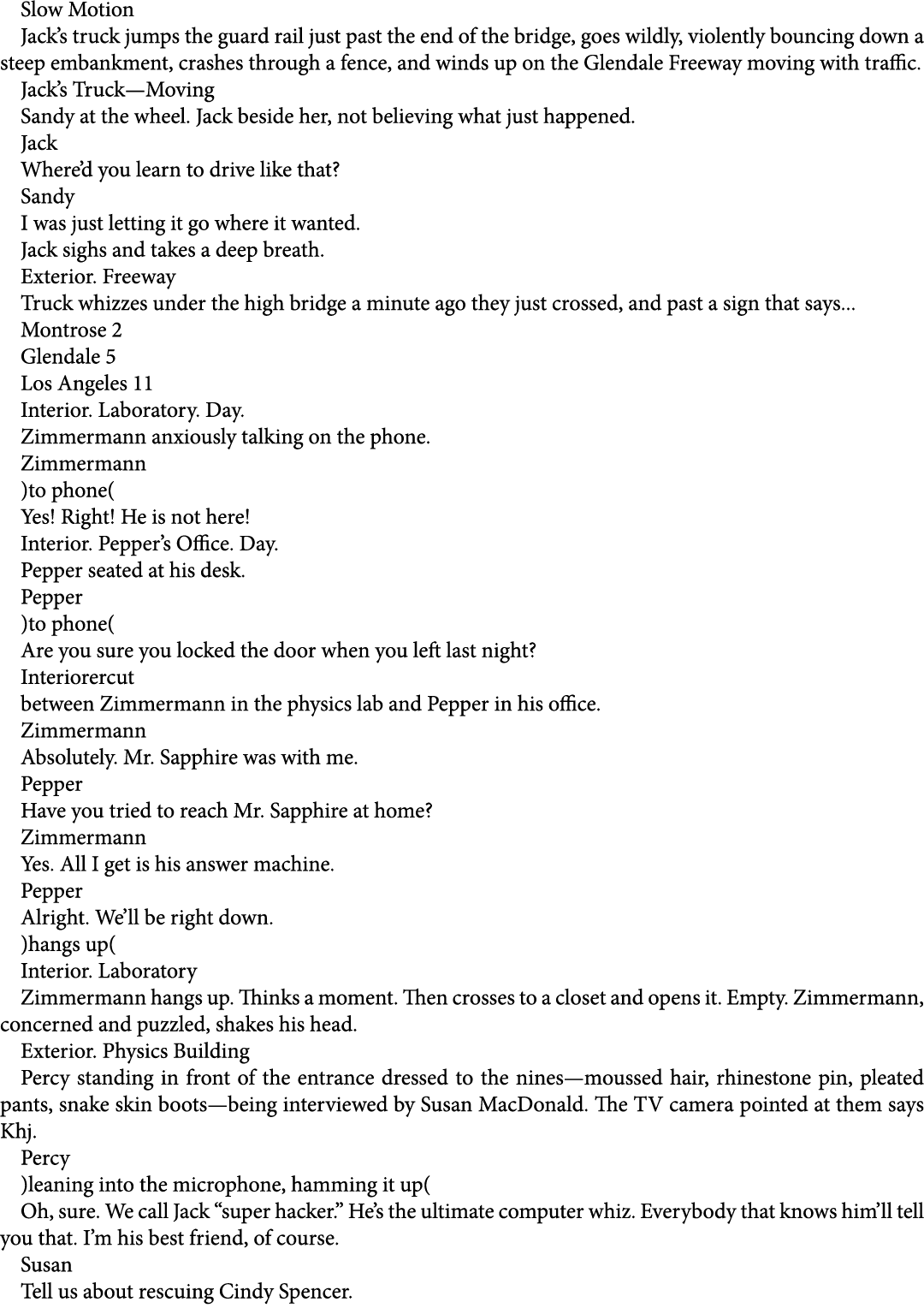 Slow Motion Jack’s truck jumps the guard rail just past the end of the bridge, goes wildly, violently bouncing down a...