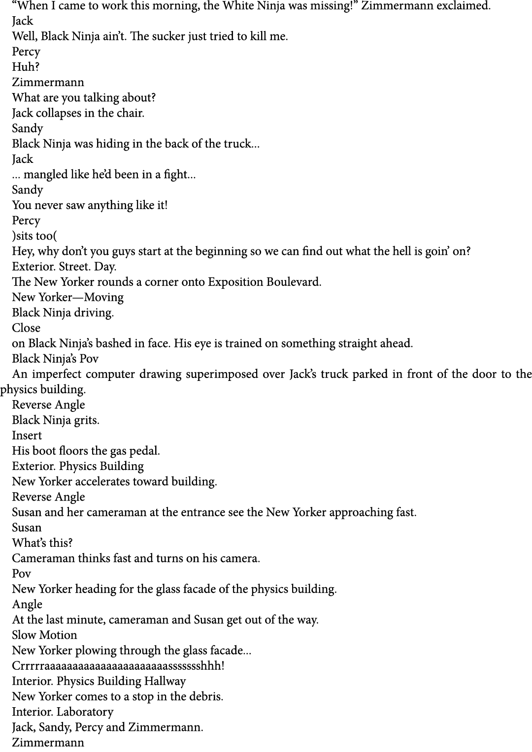 “When I came to work this morning, the White Ninja was missing!” Zimmermann exclaimed. Jack Well, Black Ninja ain’t. ...