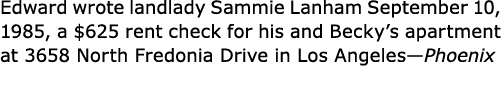 Edward wrote landlady Sammie Lanham September 10, 1985, a $625 rent check for his and Becky’s apartment at 3658 North...