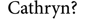 Cathryn?