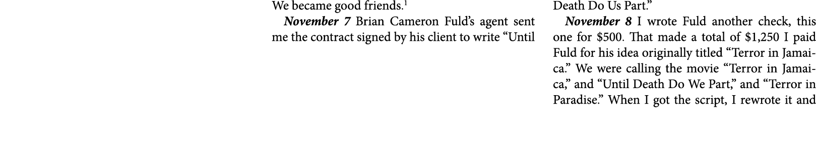 We became good friends. November 7 Brian Cameron Fuld’s agent sent me the contract signed by his client to write “Unt...