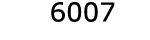  6007