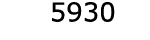  5930