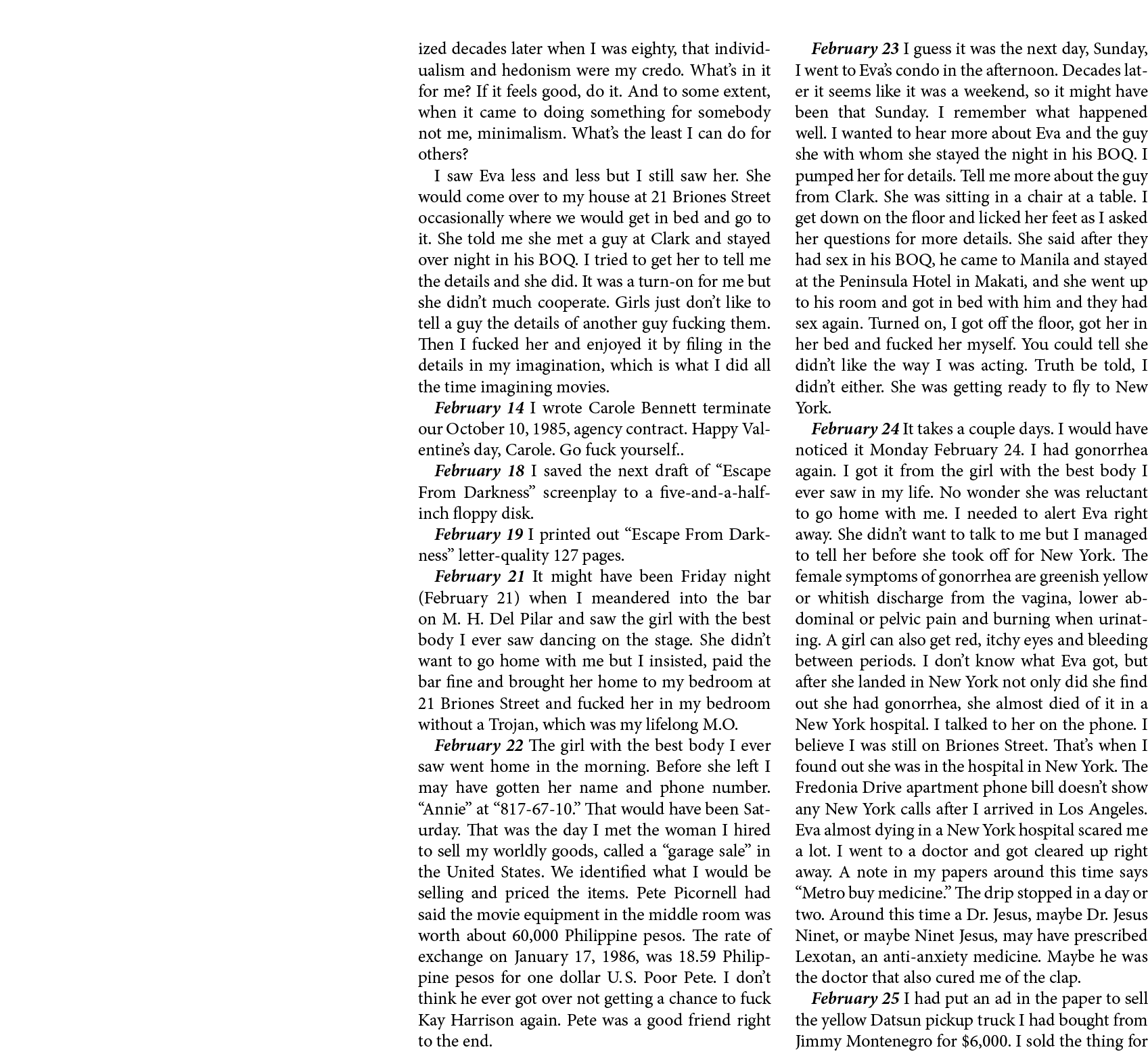 ized decades later when I was eighty, that individualism and hedonism were my credo. What’s in it for me? If it feels...