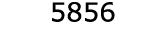  5856