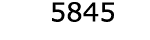 5845
