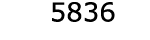  5836
