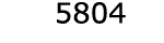  5804