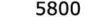  5800