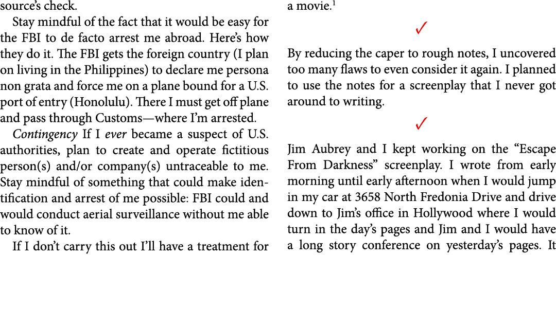 source’s check. Stay mindful of the fact that it would be easy for the FBI to de facto arrest me abroad. Here’s how t...