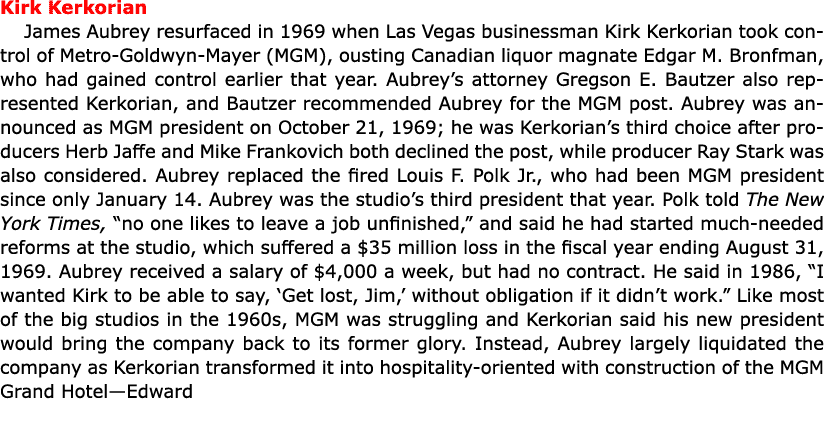 Kirk Kerkorian James Aubrey resurfaced in 1969 when Las Vegas businessman Kirk Kerkorian took control of Metro Goldwy...