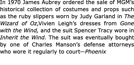 In 1970 James Aubrey ordered the sale of MGM’s historical collection of costumes and props such as the ruby slippers ...