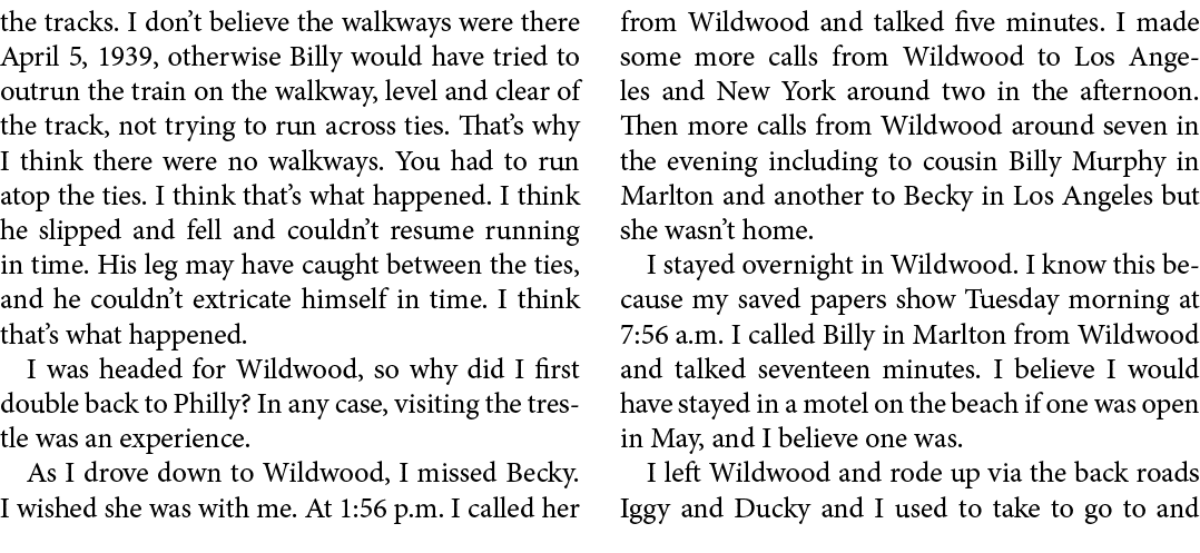 the tracks. I don’t believe the walkways were there April 5, 1939, otherwise Billy would have tried to outrun the tra...
