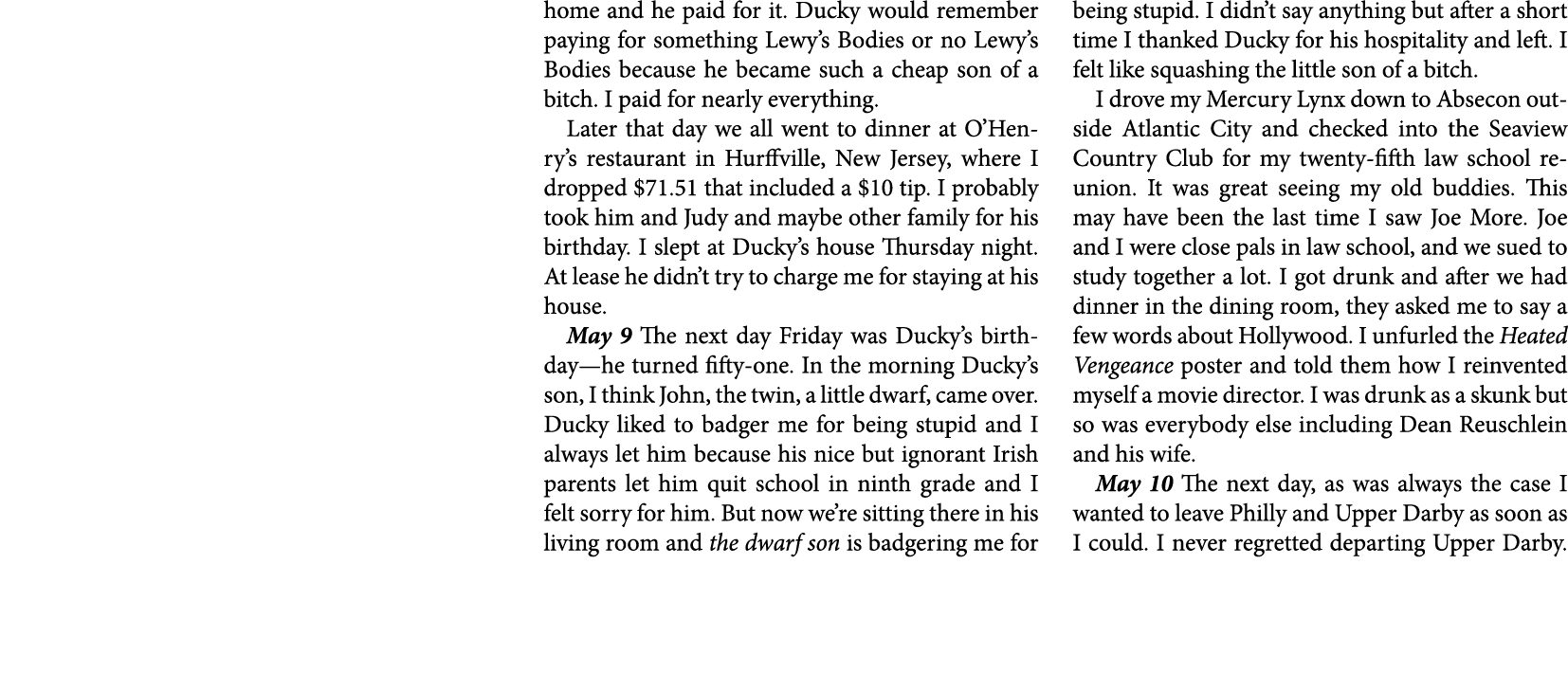 home and he paid for it. Ducky would remember paying for something Lewy’s Bodies or no Lewy’s Bodies because he becam...