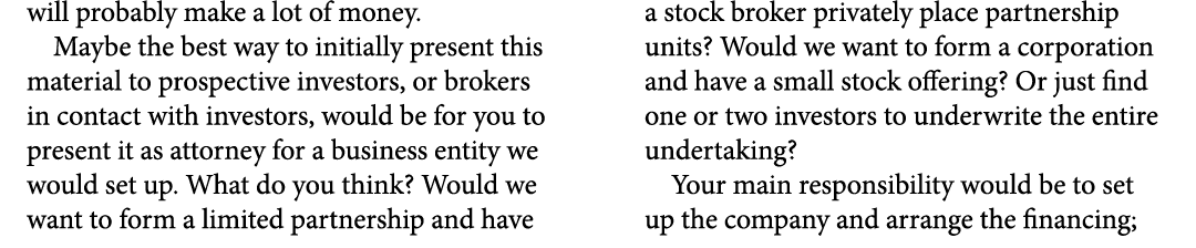 will probably make a lot of money. Maybe the best way to initially present this material to prospective investors, or...