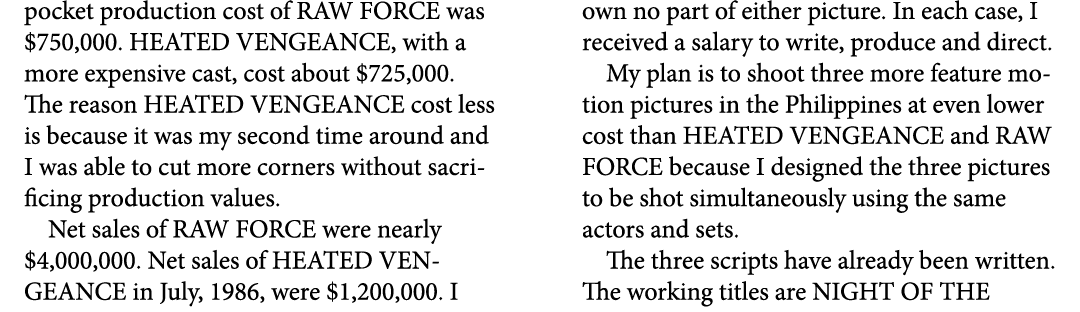pocket production cost of RAW FORCE was $750,000. HEATED VENGEANCE, with a more expensive cast, cost about $725,000. ...