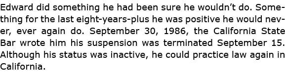 Edward did something he had been sure he wouldn’t do. Something for the last eight years plus he was positive he woul...