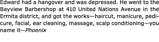 Edward had a hangover and was depressed. He went to the Bayview Barbershop at 410 United Nations Avenue in the Ermita...