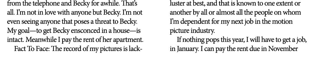 from the telephone and Becky for awhile. That’s all. I’m not in love with anyone but Becky. I’m not even seeing anyon...