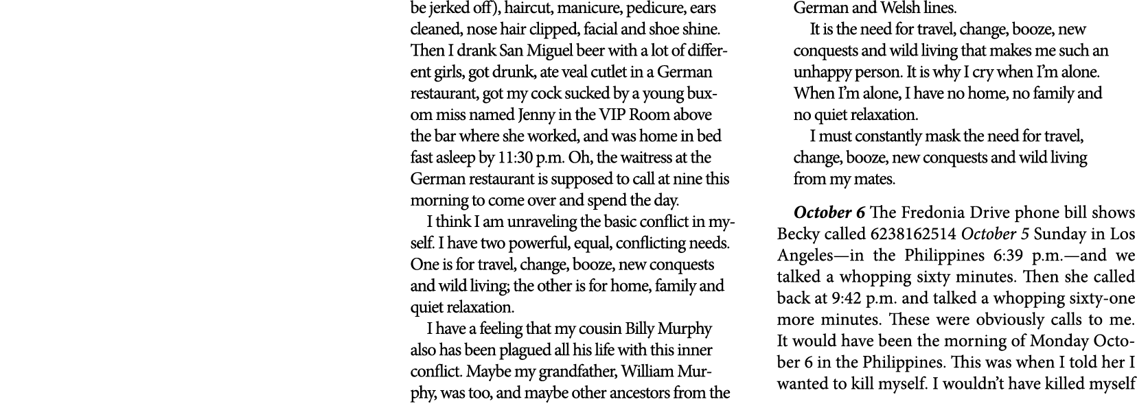 be jerked off), haircut, manicure, pedicure, ears cleaned, nose hair clipped, facial and shoe shine. Then I drank San...
