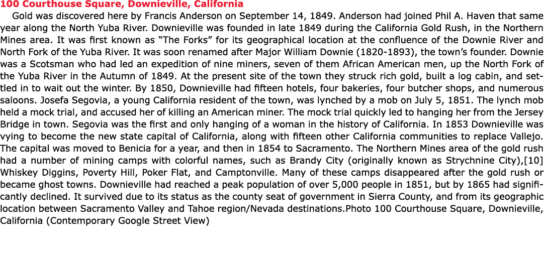 100 Courthouse Square, Downieville, California Gold was discovered here by Francis Anderson on September 14, 1849. An...