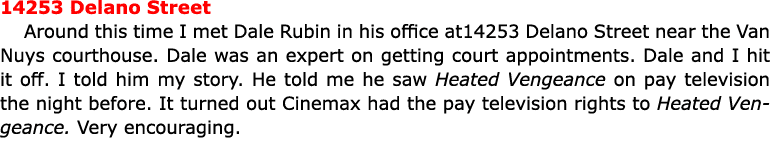 14253 Delano Street Around this time I met Dale Rubin in his office at14253 Delano Street near the Van Nuys courthous...