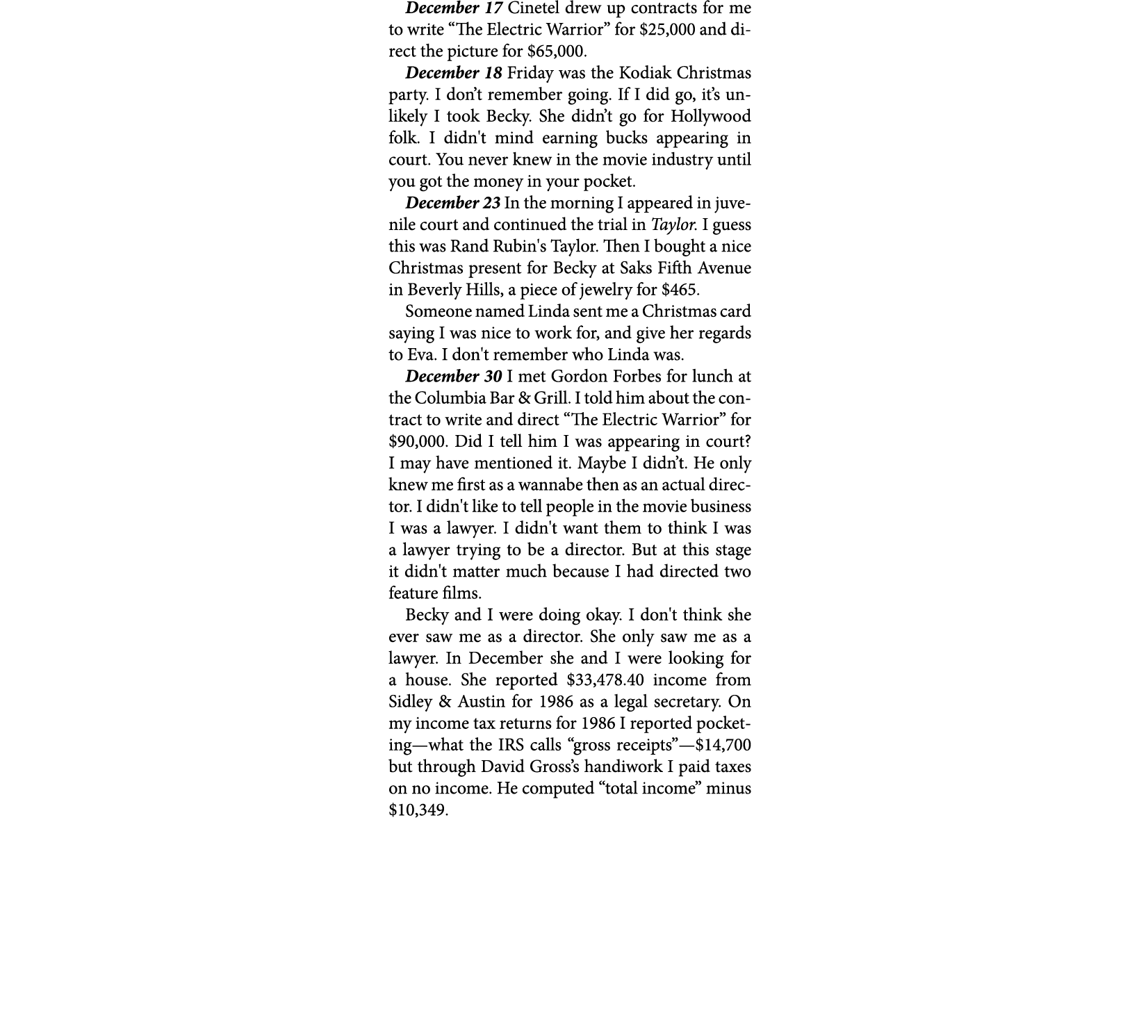 December 17 Cinetel drew up contracts for me to write “The Electric Warrior” for $25,000 and direct the picture for $...