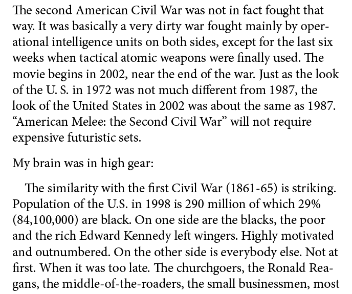 The second American Civil War was not in fact fought that way. It was basically a very dirty war fought mainly by ope...