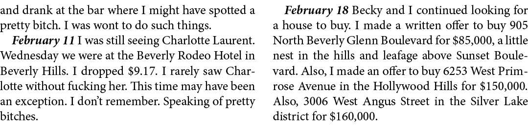 and drank at the bar where I might have spotted a pretty bitch. I was wont to do such things. February 11 I was still...