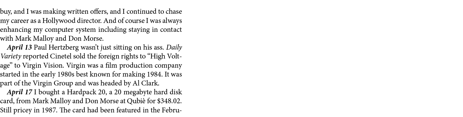 buy, and I was making written offers, and I continued to chase my career as a Hollywood director. And of course I was...