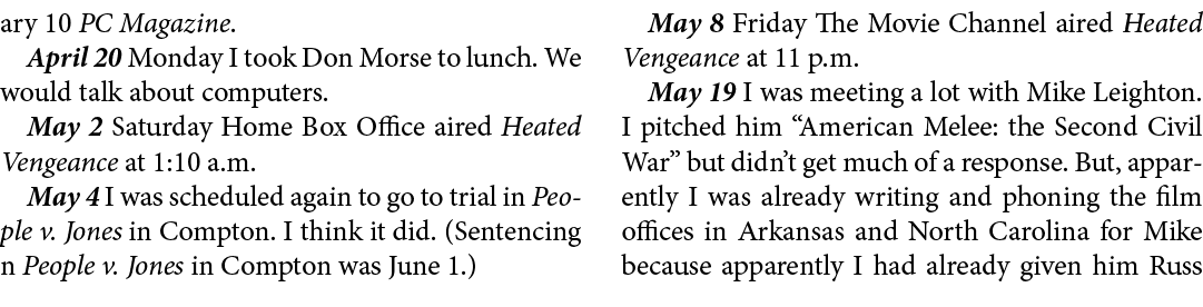 ary 10 PC Magazine. April 20 Monday I took Don Morse to lunch. We would talk about computers. May 2 Saturday Home Box...