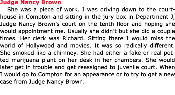 Judge Nancy Brown She was a piece of work. I was driving down to the courthouse in Compton and sitting in the jury bo...