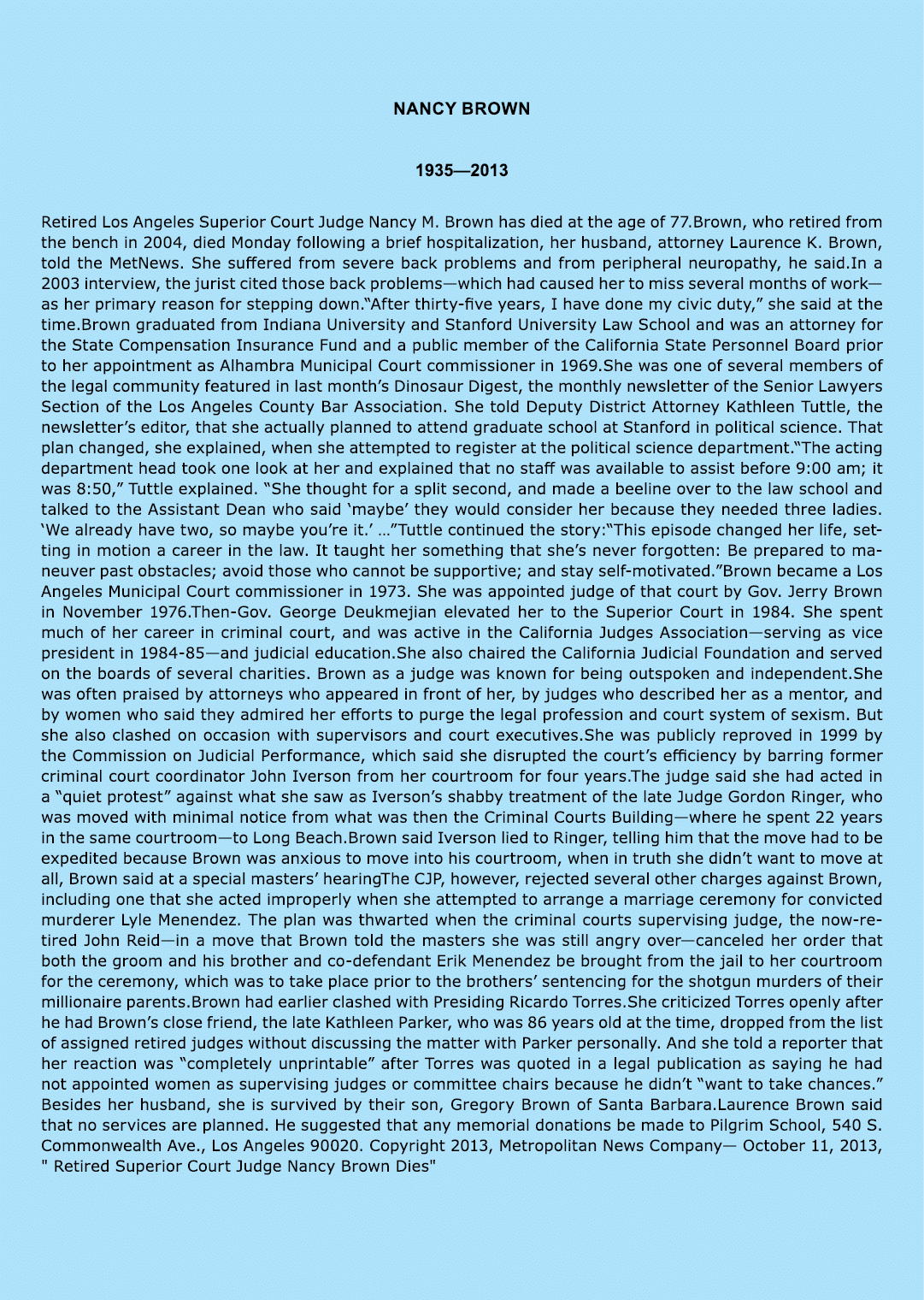  Nancy Brown 1935—2013 Retired Los Angeles Superior Court Judge Nancy M. Brown has died at the age of 77.Brown, who r...