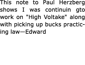 This note to Paul Herzberg shows I was continuin gto work on \“High Voltake\" along with picking up bucks practicing ...